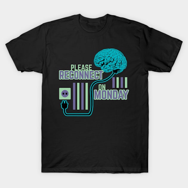 Please Reconnect on Monday T-Shirt by Dwarf_Monkey